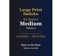 Large Print Sudoku for Seniors: Medium - 100 Puzzles, Extra-Large Print, Solutions Included