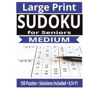 Large Print Sudoku for Seniors - Medium: 150 Challenging Puzzles for Adults 60+, Improve Focus, Memory, and Logic with Solutions
