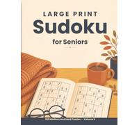 Large Print Sudoku for Seniors: One Hundred Medium and Hard Puzzles, One Per Page, with Complete Solutions - Volume 3
