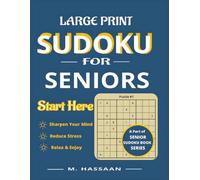 Large Print Sudoku for Seniors: Start Here: Sharpen Your Mind, Reduce Stress, Relax & Enjoy (Seniors Sudoku Book Series)