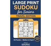 Large Print Sudoku for Seniors: Travel Edition: 150 Medium to Expert Puzzles with Full Solutions - A Tougher Challenge in a Take-Anywhere 6x9 Size (Volume 2)