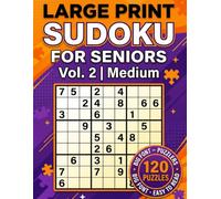 Large Print Sudoku for Seniors: Vol. 2 Medium: 120 Medium Level Puzzles with Big Font, Includes 4x4 Grids, Standard 9x9 Brain Games with Solutions (Large Print Sudoku for Seniors Collection)