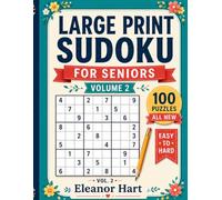 Large Print Sudoku: For Seniors, Volume 2 - 100 All-New Puzzles from Easy to Hard, with Big, Clear Numbers and Generous Grids