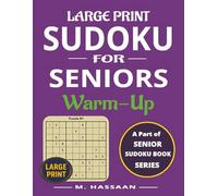 Large Print Sudoku for Seniors: Warm-Up: Sharpen Your Mind, Reduce Stress, Relax & Enjoy - Part of Seniors Sudoku Book Series