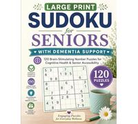 Large Print Sudoku for Seniors with Dementia Support: 120 Easy-to-Read Number Puzzles with Progressive Difficulty & Caregiver Guide