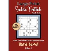 Large Print Sudoku Fortitude-Expert Grids to Build Lasting Cognitive Strength: 100 Hard Level Puzzles Volume 4: 8.5x11 Glossy Cover: Solutions Included