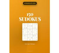 Large Print Sudoku: Intermediate Level - 150 Real Logical Challenges (Large Print Sudoku PRO Series)