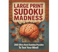 Large Print Sudoku Madness: 200 Ultra Hard Sudoku Puzzles to Test your Mind!