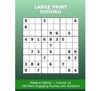 Large Print Sudoku: Medium Edition - 100 Puzzles with Solutions Vol. 10