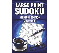 LARGE PRINT SUDOKU MEDIUM EDITION VOLUME 2: 55 Medium Large Print Sudoku Puzzles for Relaxation, Focus, Logic & Daily Brain Training (Large Print ... Medium & Hard Puzzles for Adults & Seniors)