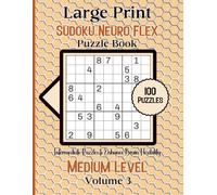 Large Print Sudoku Neuro Flex-Intermediate Puzzles to Enhance Brain Flexibility: 100 Medium Level Puzzles Volume 3: 8.5x11 Glossy Cover: Solutions to the puzzles in the back of the book.