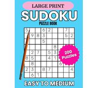 Large Print Sudoku Puzzle Book: 200 Easy to Medium Puzzles for Adults & Seniors with Tips and Full Solutions | 2 Puzzles Per Page (Sudoku Mastery Series)