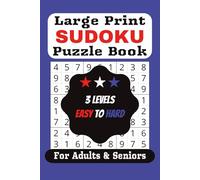 Large Print Sudoku Puzzle Book: 3 Levels | Easy to Hard | Large Print | Activity Book | 215+ Puzzles | With Solutions | Great Gift for Birthdays, ... or Just Because | For Teens, Adults & Seniors