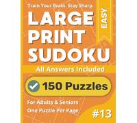 Large Print Sudoku Puzzle Book: Easy #13: 150 Easy Large Print Sudoku Puzzles With Solutions - For Adults & Seniors (Large Print Sudoku Puzzle Books)
