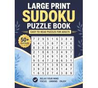Large Print Sudoku Puzzle Book: Easy-to-Read Sudoku Puzzles for Adults to Relax, Focus, and Keep Your Mind Active | 8.5 x 11 Inches, 110 Pages | 50+ Puzzles | Solutions Included