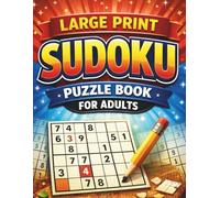 Large Print Sudoku Puzzle Book for Adults: 216 Easy, Medium & Hard Puzzles with Solutions | Large, Clear Grids for Comfortable Solving