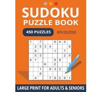 Large Print Sudoku Puzzle Book for Adults and Seniors: 450 Fun & Relaxing Sudoku Puzzles - in Easy, Medium & Hard Levels with Solutions - 8,5x11 Inch Format