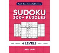 Large Print Sudoku Puzzle Book for Adults and Seniors: Over 300 Brain-Boosting Puzzles with Solutions, Easy to Expert Levels