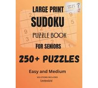 Large Print Sudoku Puzzle Book for Seniors: 250+ Easy and Medium Puzzles | Big Grids for Easy Reading | Solutions Included