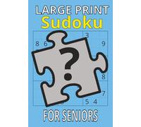Large Print Sudoku Puzzle Book: For Seniors: Sudoku Puzzle Book: For Seniors with Large Print for a Fun, Relaxing, and Challenging Time | 6x9 Inches, ... Gift for Vacations, Holidays, and Free Times