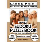 Large Print Sudoku Puzzle Book for Teens, Adults and Seniors: Volume 4: Easy to Very Hard Puzzles | Big Grids | One Puzzle Per Page | Includes Solutions