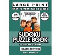 Large Print Sudoku Puzzle Book for Teens, Adults and Seniors: Volume 6: Easy to Very Hard Puzzles | Big Grids | One Puzzle Per Page | Includes Solutions