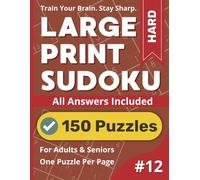 Large Print Sudoku Puzzle Book: Hard #12: 150 Hard Puzzles With Solutions - One Puzzle Per Page (Large Print Sudoku Puzzle Books)