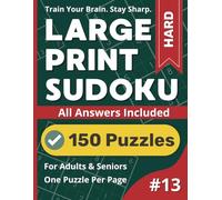 Large Print Sudoku Puzzle Book: Hard #13: 150 Hard Puzzles with Solutions - One Puzzle Per Page (Large Print Sudoku Puzzle Books)