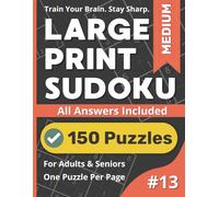 Large Print Sudoku Puzzle Book: Medium #13: 150 Medium Puzzles with Solutions - One Puzzle Per Page (Large Print Sudoku Puzzle Books)