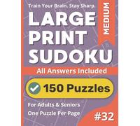 Large Print Sudoku Puzzle Book: Medium #32: 150 Challenging Large Print Medium Puzzles with Solutions (Large Print Sudoku Puzzle Books)