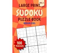 Large Print Sudoku Puzzle Book Vol. 3: 100 Medium Sudoku Puzzles for Adults and Seniors, Easy-to-Read Large Print Grids, One Puzzle Per Page with Solutions