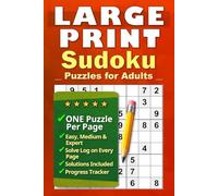 LARGE PRINT Sudoku Puzzles for Adults: ONE Puzzle Per Page • Easy, Medium & Expert • Solve Log on Every Page • Solutions Included • Progress Tracker