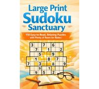 Large Print Sudoku Sanctuary: 150 Easy-to-Read, Relaxing Puzzles with Plenty of Room for Notes | Big Grid Logic Puzzle Book for Seniors and Adults