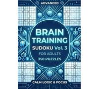 Large Print Sudoku Vol. 3: 350 Brain Training Puzzles: Advanced Level, One Puzzle Per Page, Calm Logic & Deep Focus Games for Adults (Adult Relaxing Puzzle Series)