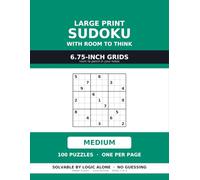 Large Print Sudoku with Room to Think: 100 Medium Puzzles for Adults and Seniors, One Per Page, on 6.75-Inch Grids with Space to Pencil In Your Notes (Large Print Sudoku for Seniors)