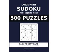 Large Print Sudoku with Room to Think: 500 Puzzles from Easy to Very Hard, One Per Page, on 6.75-Inch Grids with Space to Pencil In Your Notes (Large Print Sudoku for Seniors)