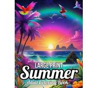 Large Print Summer Coloring Book For Adult: Fun and Easy Summer Themed Coloring Pages for Adults and Seniors with Large 50 Designs Easy Coloring Page