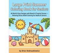 Large Print Summer Coloring Book for Seniors: 40 Bold & Easy Designs with Beach & Tropical Scenes - Relaxing Stress Relief Coloring for Adults & Seniors
