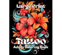 Large Print Tattoo Adults Coloring Book: A Bold and Easy Tattoo Coloring Book for Adults Featuring Skulls, Roses, Dragons, Hearts, Mandalas, and More