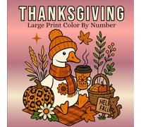 Large Print Thanksgiving Color By Number: Fall Season Coloring Book For Adults, Seniors and Kids