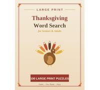 Large Print Thanksgiving Word Search for Seniors & Adults: 100 Cozy Large Print Holiday Word Search Puzzles for the Thanksgiving Season with Complete Solutions