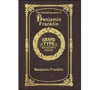 Large Print - The Autobiography of Benjamin Franklin - Grand Type Collector's Edition - Matte Hardcover with Dust Jacket