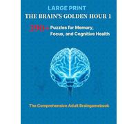 LARGE PRINT-THE BRAIN’S GOLDEN HOUR 1: 390+ Puzzles for Memory, Focus, and Cognitive Health