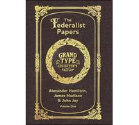 Large Print - The Federalist Papers, Volume 1 of 2 - Grand Type Collector's Edition - Matte Hardcover with Dust Jacket (The Federalist Papers, Large Print Multi-Volume Set)