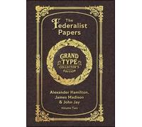 Large Print - The Federalist Papers, Volume 2 of 2 - Grand Type Collector's Edition - Matte Hardcover with Dust Jacket (The Federalist Papers, Large Print Multi-Volume Set)