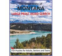 Large Print The Great State of Montana Word Search Puzzle: Easy to Read, Large Print and Fun Word Puzzles for Adults, Seniors and Teens about Montana ... for travel, vacations and everyday fun!