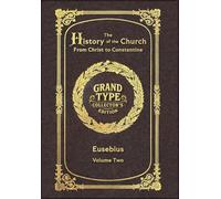 Large Print - The History of the Church, Volume 2 of 2 - Grand Type Collector's Edition - Matte Hardcover with Dust Jacket: From Christ to Constantine ... of the Church, Large Print Multi-Volume Set)