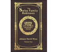 Large Print - The Swiss Family Robinson, Volume 1 of 2 - Grand Type Collector's Edition - Matte Hardcover with Dust Jacket (The Swiss Family Robinson, Large Print Multi-Volume Set)