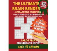 LARGE PRINT THE ULTIMATE BRAIN BENDER : A MAGA PUZZLE COLLECTION: Beginners to Expert, 554 Puzzles (Sudoku, Samurai Sudoku, Number Search, Ultimate ... Extreme , Included Solutions + BONUS Inside
