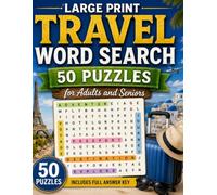 Large Print Travel Word Search: 50 Puzzles for Adults and Seniors: Easy, Medium, and Hard Puzzles Covering Destinations, Transport, Adventure, and More - Includes Full Answer Key